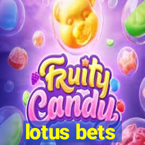 lotus bets